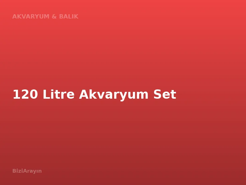 120 Litre Akvaryum Set