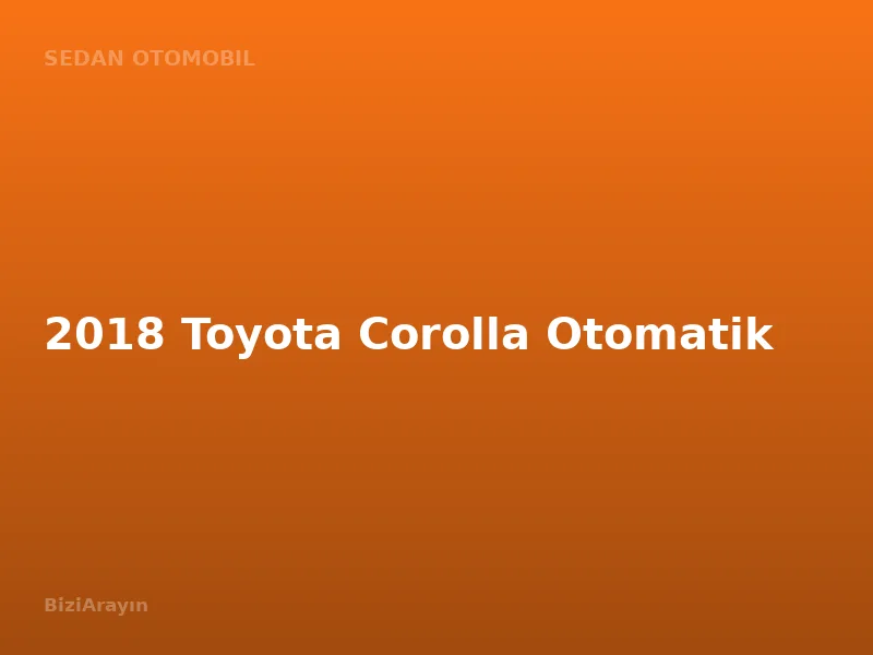 2018 Toyota Corolla Otomatik