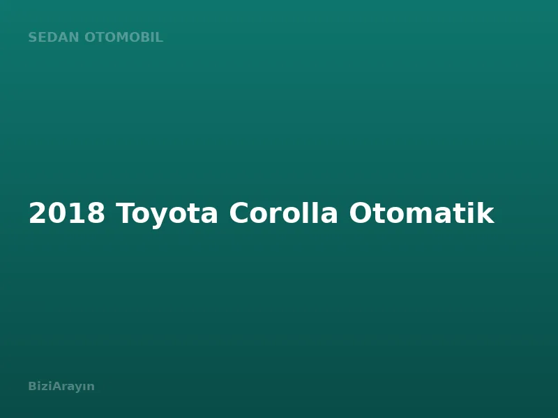 2018 Toyota Corolla Otomatik
