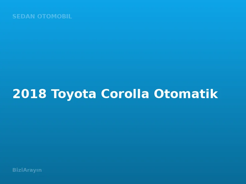 2018 Toyota Corolla Otomatik