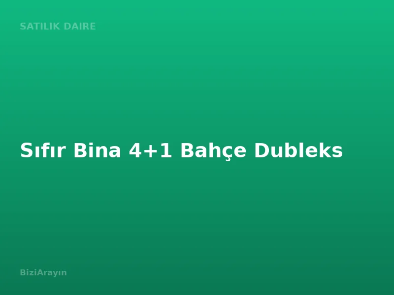 Sıfır Bina 4+1 Bahçe Dubleks