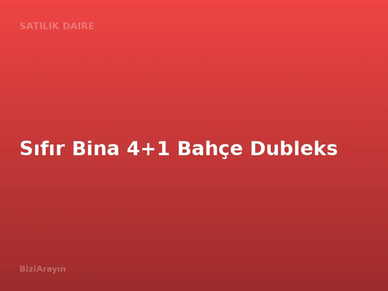Sıfır Bina 4+1 Bahçe Dubleks