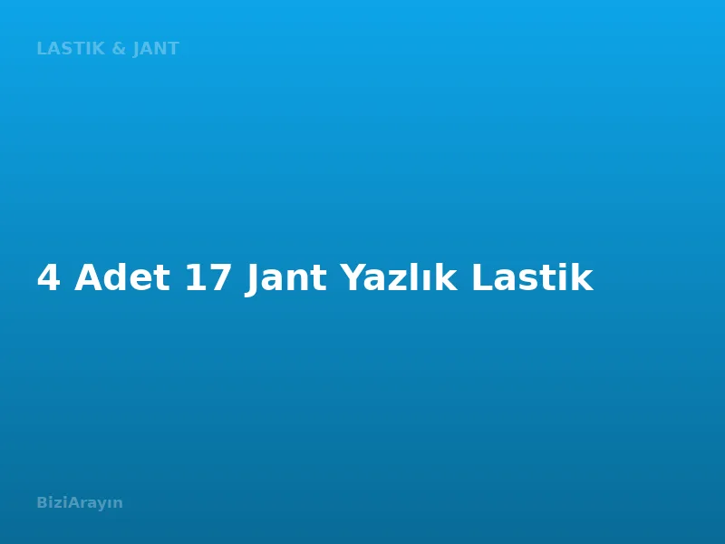 4 Adet 17 Jant Yazlık Lastik