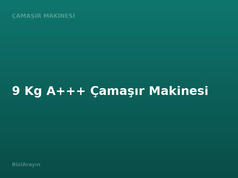 9 Kg A+++ Çamaşır Makinesi
