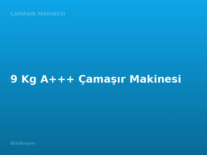 9 Kg A+++ Çamaşır Makinesi