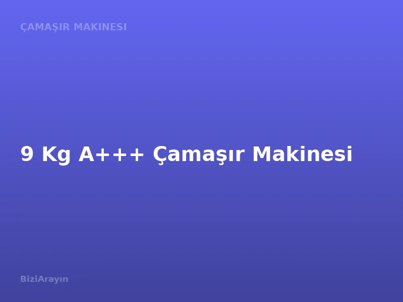 9 Kg A+++ Çamaşır Makinesi