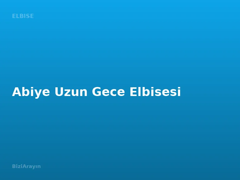 Abiye Uzun Gece Elbisesi