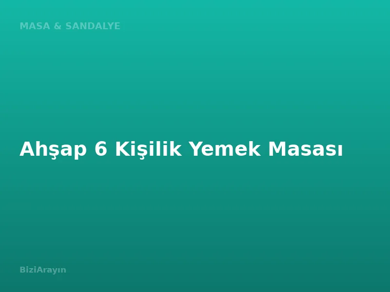 Ahşap 6 Kişilik Yemek Masası