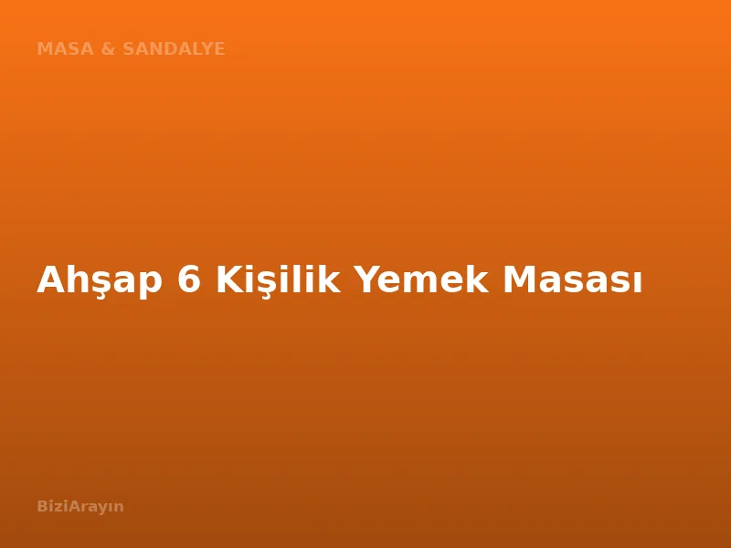 Ahşap 6 Kişilik Yemek Masası