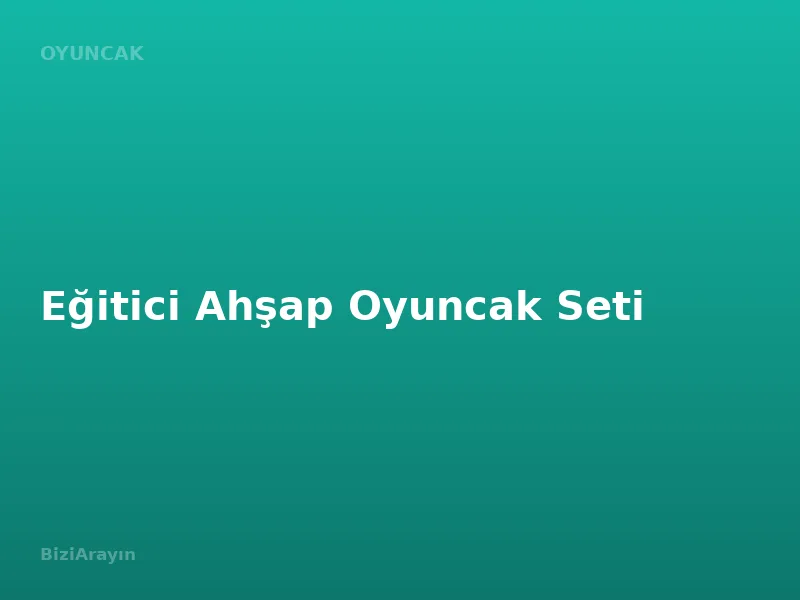 Eğitici Ahşap Oyuncak Seti