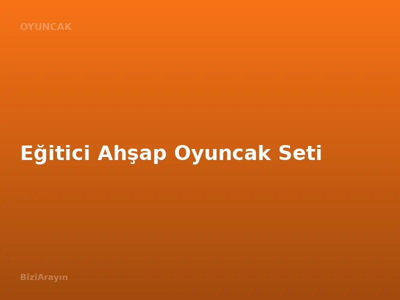Eğitici Ahşap Oyuncak Seti