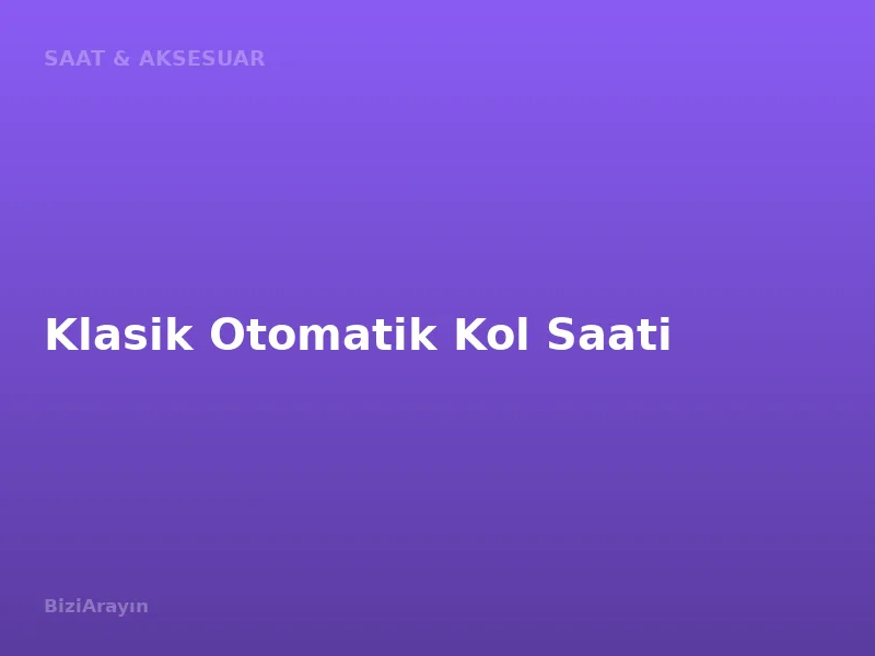 Klasik Otomatik Kol Saati