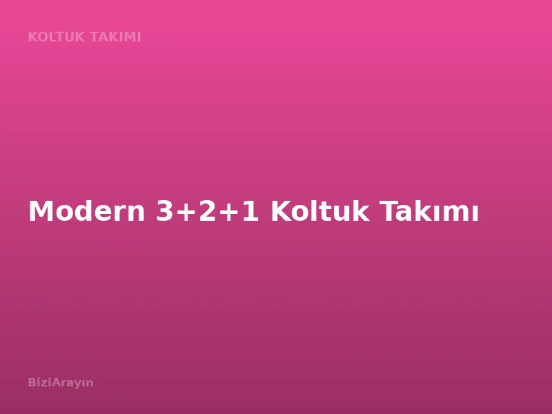 Modern 3+2+1 Koltuk Takımı