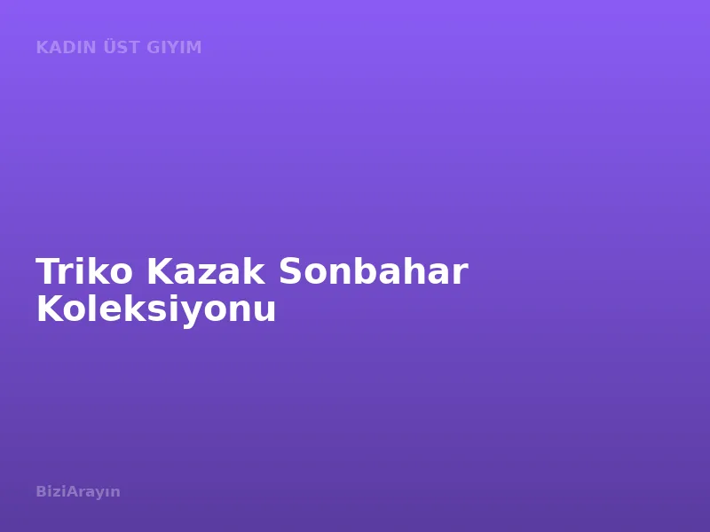 Triko Kazak Sonbahar Koleksiyonu
