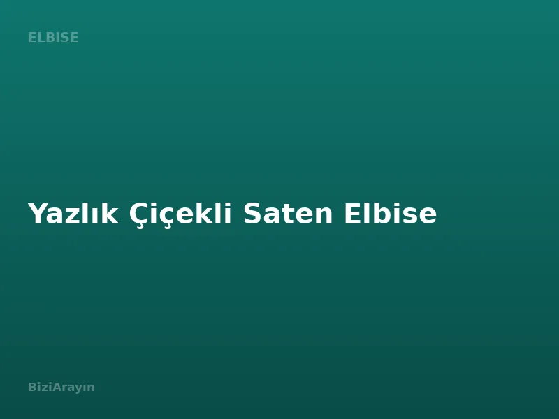Yazlık Çiçekli Saten Elbise
