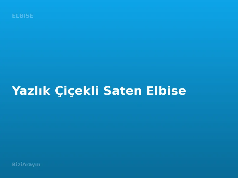 Yazlık Çiçekli Saten Elbise